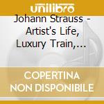 Johann Strauss - Artist's Life, Luxury Train, Morning Papers.. cd