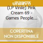 (LP Vinile) Pink Cream 69 - Games People Play (Limited Vinyl Edition) vinile