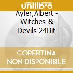 Ayler,Albert - Witches & Devils-24Bit cd