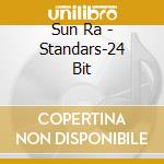Sun Ra - Standars-24 Bit cd musicale di Sun Ra