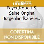 Payer,Robert & Seine Original Burgenlandkapelle - Fur Stunden Der Freude cd musicale di Payer,Robert & Seine Original Burgenlandkapelle