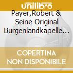 Payer,Robert & Seine Original Burgenlandkapelle - Fur Stunden Der Freude cd