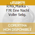 R?Kk,Marika - F?R Eine Nacht Voller Selig. cd