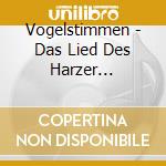 Vogelstimmen - Das Lied Des Harzer Kanarienvogels cd