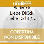 BerlinIck Liebe DirIck Liebe Dich! / Various cd