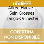 Alfred Hause - Sein Grosses Tango-Orchester cd