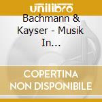 Bachmann & Kayser - Musik In Oberschw.Kloeste cd