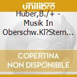 Huber,B./+ - Musik In Oberschw.Kl?Stern Zwiefalten cd