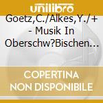 Goetz,C./Alkes,Y./+ - Musik In Oberschw?Bischen Kl?Stern Salem cd