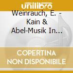 Weinrauch, E. - Kain & Abel-Musik In Ober cd