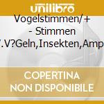 Vogelstimmen/+ - Stimmen V.V?Geln,Insekten,Amph cd musicale di Vogelstimmen/+