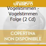 Vogelstimmen - Vogelstimmen Folge (2 Cd) cd