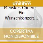 Menskes Choere - Ein Wunschkonzert Fuers Herz cd