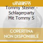 Tommy Steiner - Schlagerparty Mit Tommy S cd