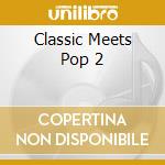 Classic Meets Pop 2 cd