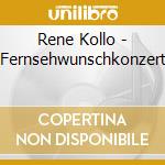 Rene Kollo - Fernsehwunschkonzert cd musicale di Rene Kollo