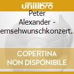 Peter Alexander - Fernsehwunschkonzert Mit cd