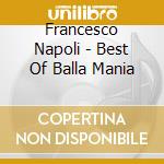 Francesco Napoli - Best Of Balla Mania cd