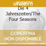 Die 4 Jahreszeiten/The Four Seasons cd