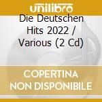 Die Deutschen Hits 2022 / Various (2 Cd) cd