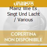 Mainz Wie Es Singt Und Lacht / Various cd