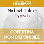 Michael Holm - Typisch cd