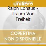 Ralph Lohaus - Traum Von Freiheit cd