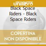 Black Space Riders - Black Space Riders cd musicale di Black Space Riders