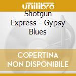 Shotgun Express - Gypsy Blues