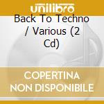 Back To Techno / Various (2 Cd) cd