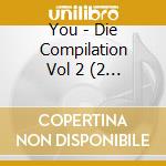You - Die Compilation Vol 2 (2 Cd) cd