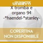X tromba e organo 94 -*haendel-*stanley- cd