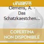 Clemens, A. - Das Schatzkaestchen - Mus cd