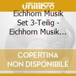 Eichhorn Musik Set 3-Teilig - Eichhorn Musik Set 3-Teilig cd
