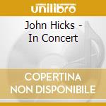 John Hicks - In Concert cd musicale di John Hicks