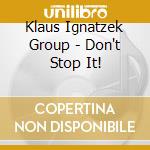 Klaus Ignatzek Group - Don't Stop It!
