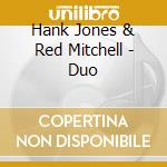 Hank Jones & Red Mitchell - Duo cd musicale di HANK JONES & RED MIT