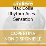 Max Collie Rhythm Aces - Sensation cd musicale di MAX COLLIE RHYTHM AC