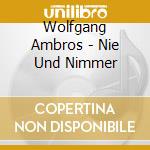 Wolfgang Ambros - Nie Und Nimmer cd musicale di Ambros, Wolfgang