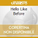 Hello Like Before cd