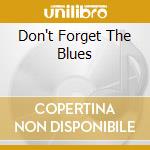 Don't Forget The Blues cd