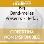 Big Band-melies Presents - Bed Time Eyes cd musicale di Big Band