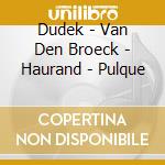 Dudek - Van Den Broeck - Haurand - Pulque cd