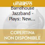 Barrelhouse Jazzband - Plays: New Orleans Renessaince cd