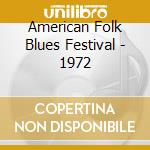 American Folk Blues Festival - 1972 cd musicale di Aa/vv american folk