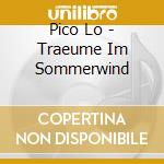 Pico Lo - Traeume Im Sommerwind cd musicale di Pico Lo