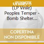 (LP Vinile) Peoples Temper - Bomb Shelter Blues I lp vinile di Peoples Temper