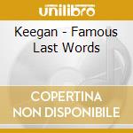 Keegan - Famous Last Words cd