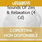 Sounds Of Zen & Relaxation (4 Cd) cd
