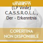 (LP Vinile) C.A.S.S.R.O.L.L., Der - Erkenntnis vinile